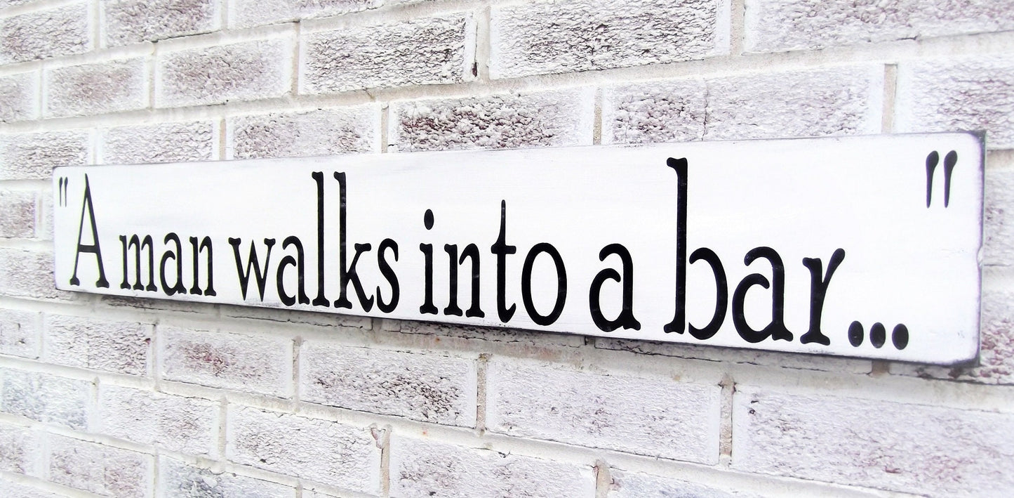 Bar sign for home bar, bar signage, funny bar signs, a man walks into a bar sign, man cave bar sign, gifts for him, bar decor for home bar