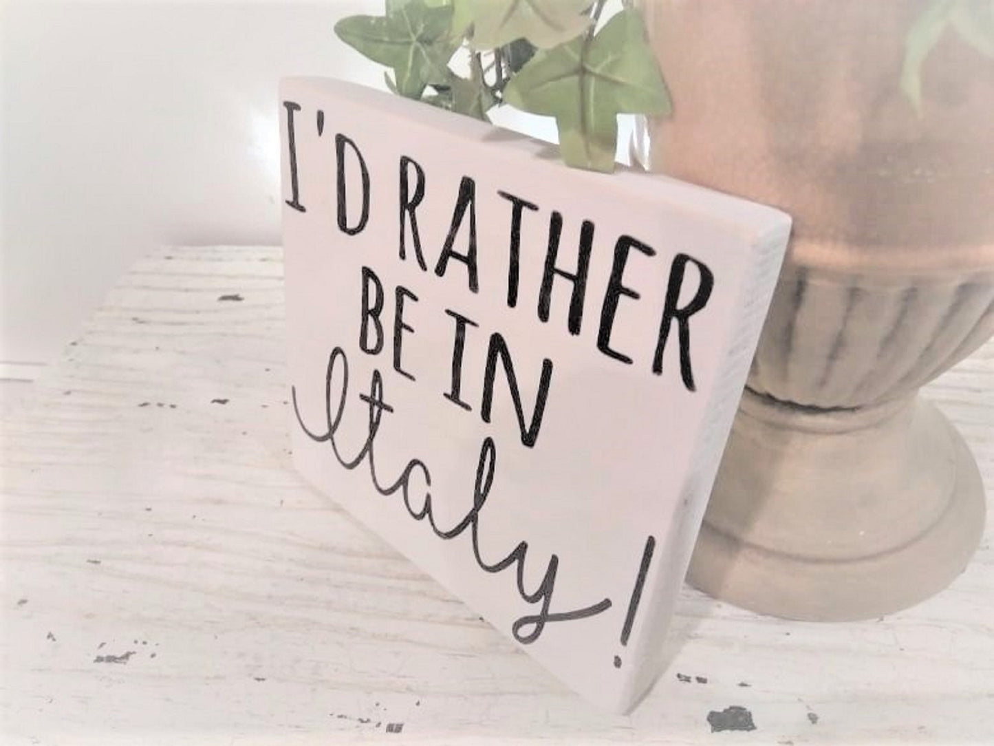 I'd rather be in Italy sign, Italy, Italian gifts, Italian family, familia, italian kitchen decor, italian wall art, tuscan decor, sicilian