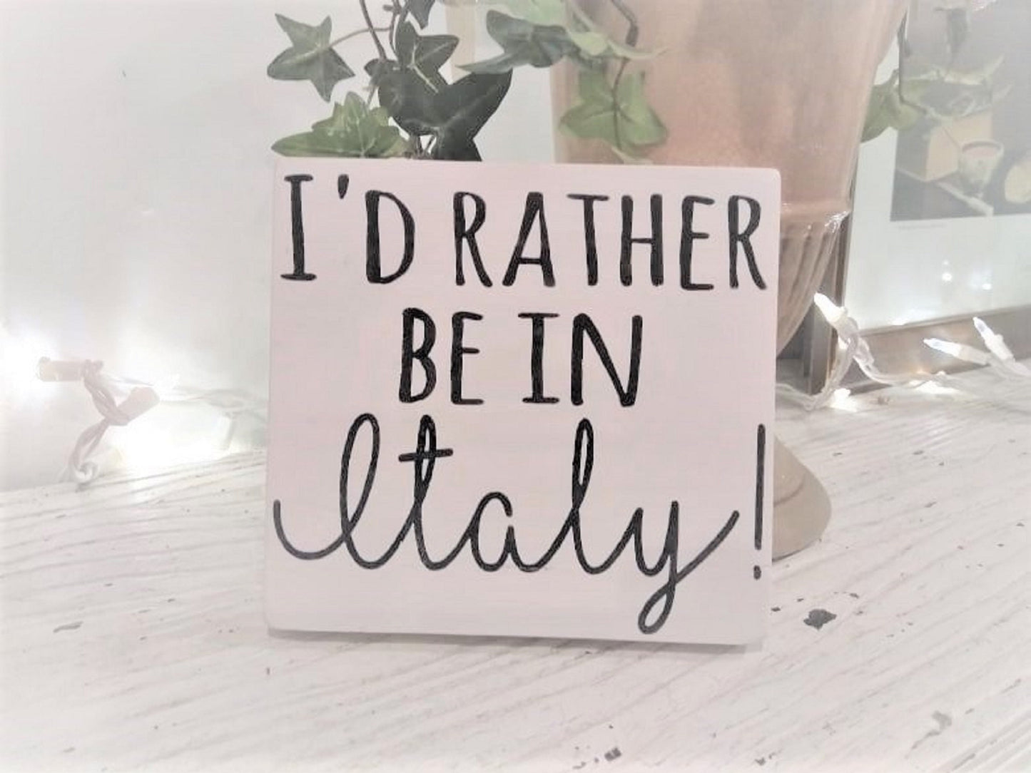 I'd rather be in Italy sign, Italy, Italian gifts, Italian family, familia, italian kitchen decor, italian wall art, tuscan decor, sicilian