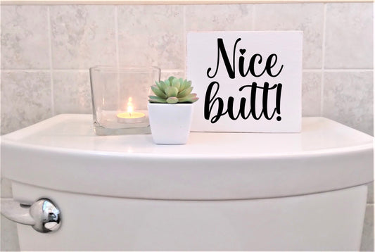 Nice Butt sign, mini signs for bathroom, powder room signs, funny, housewarming gifts, housewarming party decor, back of toilet, decor,signs