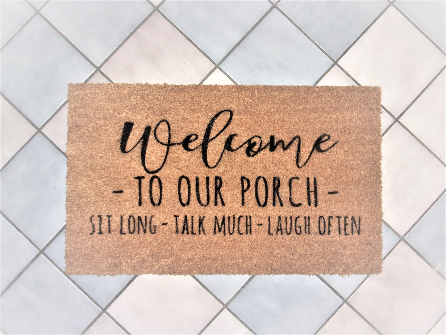 Welcome to our porch sign, Sit long talk much laugh often, front porch mat, front porch welcome sign, porch decor, front door sign,farmhouse