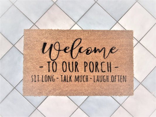 Welcome to our porch sign, Sit long talk much laugh often, front porch mat, front porch welcome sign, porch decor, front door sign,farmhouse