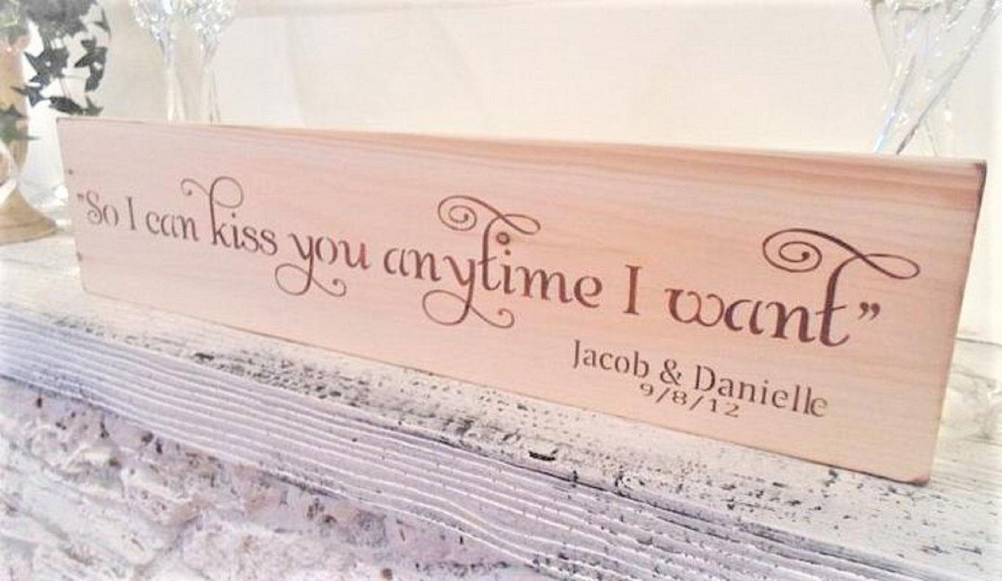 Rustic Wedding, Rustic Wedding Gifts, Rustic Wedding Decor, rustic wedding signs, rustic home decor, so i can kiss you anytime i want sign