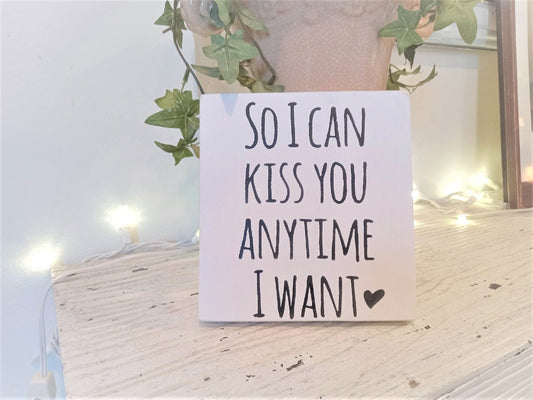 Rustic Wedding, Rustic Wedding Gifts, Rustic Wedding Decor, rustic wedding signs, rustic home decor, so i can kiss you anytime i want sign