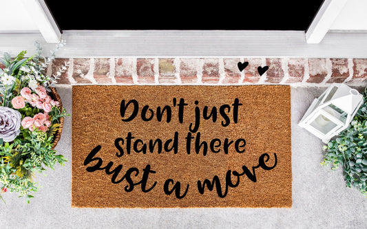 Bust a move doormat, front door mat funny, funny doormat, funny front door mat, don't just stand there,funny housewarming gift,new home gift