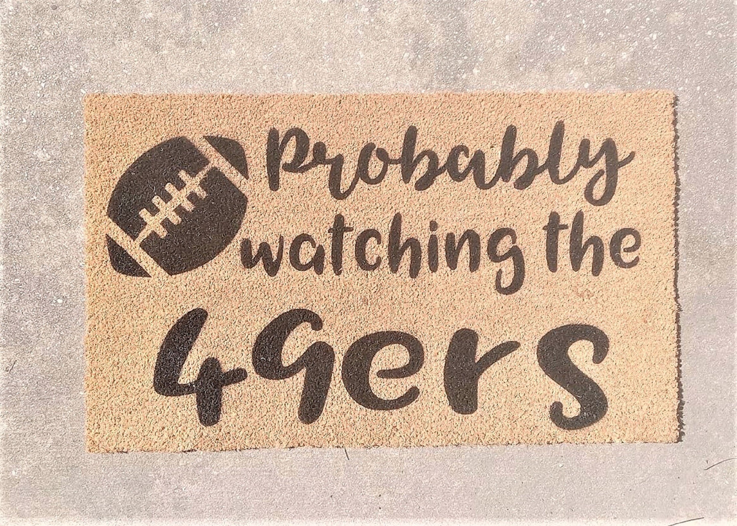 Probably watching the 49ers doormat, san francisco ,49ers, 49ers women, 49ers gifts, 49ers,football, sports gifts, for men,  door mat