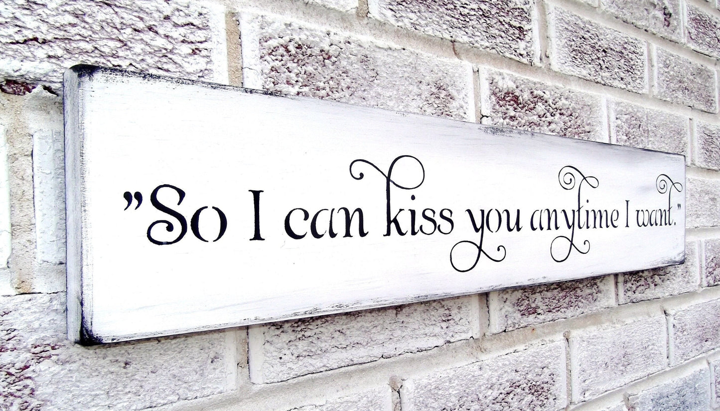 Rustic Wedding, Rustic Wedding Gifts, Rustic Wedding Decor, rustic wedding signs, rustic home decor, so i can kiss you anytime i want sign