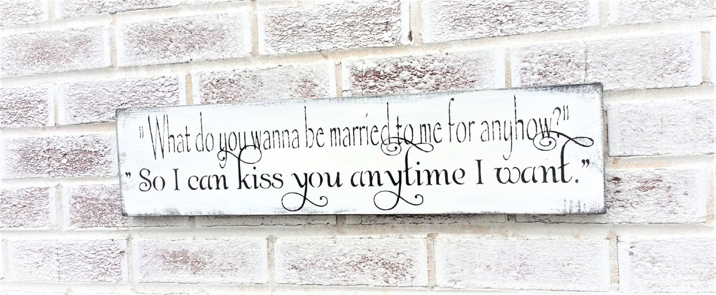 Farmhouse wedding sign, Wedding Signs, Wedding Signs Wood, So I can kiss you anytime I want, personalized ,bridal shower gifts