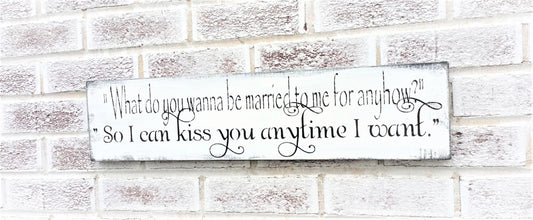Farmhouse wedding sign, Wedding Signs, Wedding Signs Wood, So I can kiss you anytime I want, personalized ,bridal shower gifts