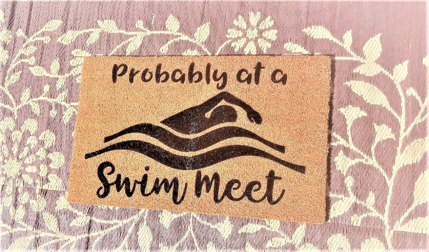 Probably at a swim meet door mat, swim team mom, swimmer gift, swim team gift, swim meet sign, funny doormat, swimming, swim meat, swim team